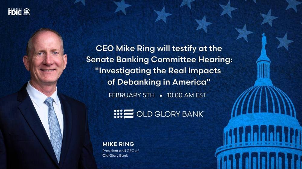 Old Glory Bank CEO Mike Ring will testify at the Senate Banking Committee Hearing 