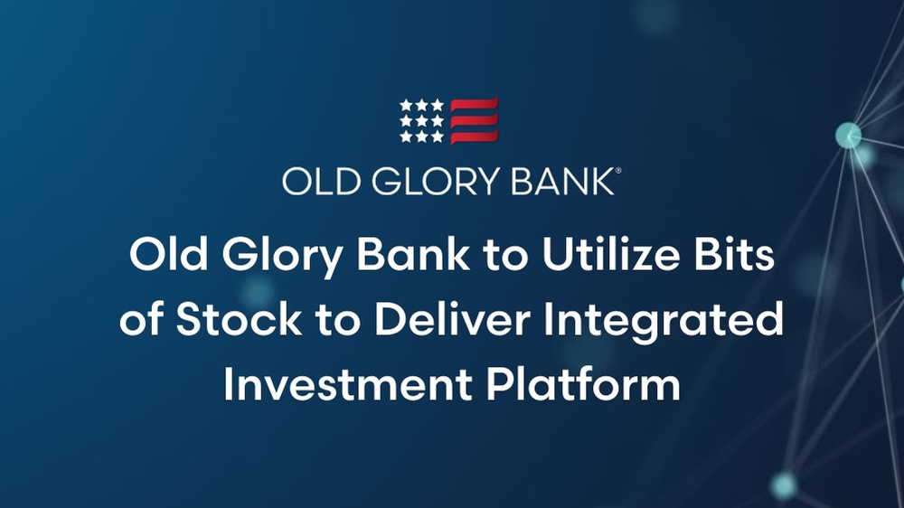 Old Glory Bank to Utilize Bits of Stock to Deliver Integrated Investment Platform