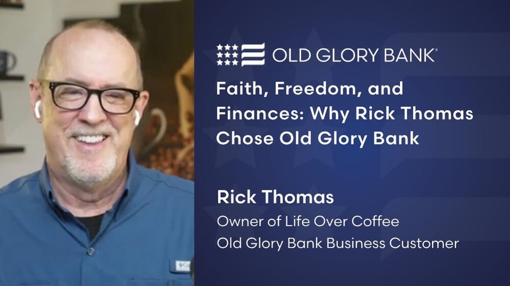 Faith, Freedom, and Finances: Why Rick Thomas Chose Old Glory Bank